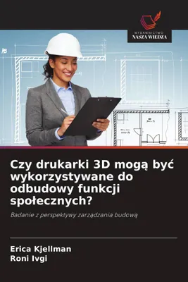 Produktbild von Czy drukarki 3D mog¿ by¿ wykorzystywane do odbudowy funkcji spo¿ecznych?