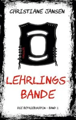 Immagine prodotto di Lehrlingsbande Kriminalroman: Betriebsratsvorsitzende Kassandra Hübner gegen Bandenkriminalität