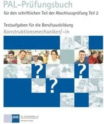 Produktbild von PAL-Prüfungsbuch für den schriftlichen Teil der Abschlussprüfung Teil 2 - Konstruktionsmechaniker/-in