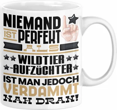 Produktbild von Wildtieraufzüchter Geschenk Tasse Lustige Geschenkidee für Wildtieraufzüchter Geburtstag Kaffee-Becher Niemand Ist Perfekt Aber Als Wildtieraufzüchter Ist Man Nah Dran (Weiß)