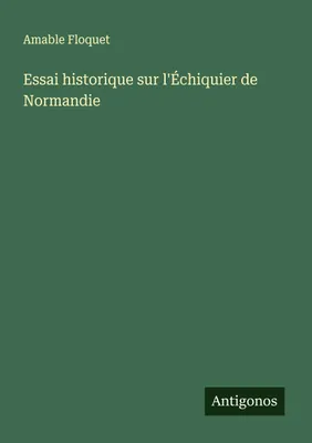 Produktbild von Essai historique sur l'Échiquier de Normandie