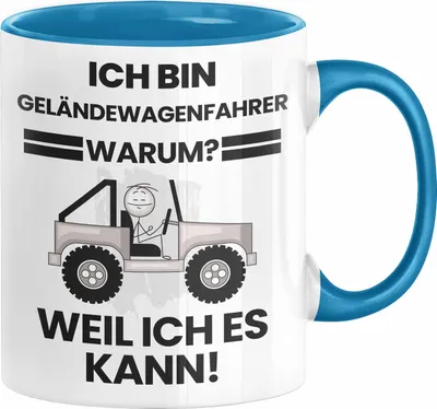Produktbild von Geländewagenfahrer Geschenk Tasse Lustiger Spruch Ich Bin Geländewagenfahrer Warum Weil Ich Es Kann Geschenkidee Bester Geländewagenfahrer Geburtstag Kaffee-Becher (Blau)