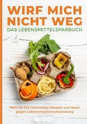 Image de Wirf mich nicht weg - Das Lebensmittelsparbuch