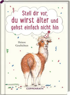 Produktbild von Stell dir vor, du wirst älter und gehst einfach nicht hin