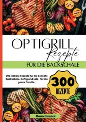 Zdjęcie produktu dla Optigrill Rezepte für die Backschale- 300 leckere Rezepte für die beliebte Backschale.