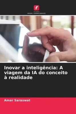Produktbild von Inovar a inteligência: A viagem da IA do conceito à realidade