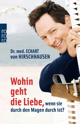 Produktbild von Wohin geht die Liebe, wenn sie durch den Magen durch ist?