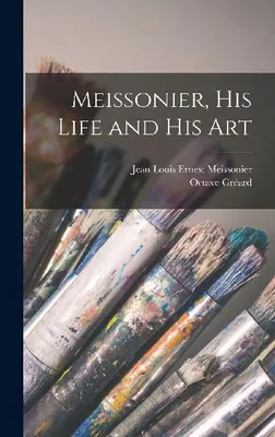 Produktbild von Meissonier, his Life and his Art