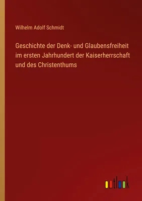Produktbild von Geschichte der Denk- und Glaubensfreiheit im ersten Jahrhundert der Kaiserherrschaft und des Christenthums