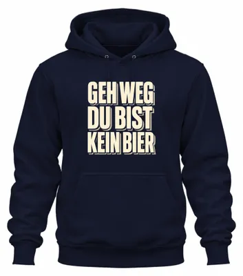 Produktbild von Geh weg du bist kein Bier Lustig Saufen Party Alkohol JGA Hoodie Kapuzenpullover, Navy, S