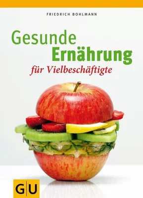 Immagine prodotto di Bohlmann, F: Gesunde Ernährung für Vielbeschäftigte