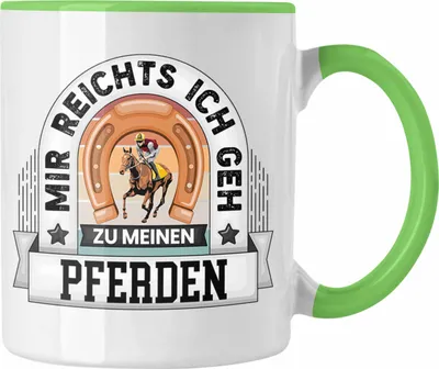 Produktbild von Trendation - Reiterin Tasse Geschenk Lustiger Spruch Mir Reichts Ich Geh Zu Meinen Pferde Becher Geschenkidee (Grün)