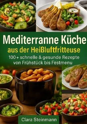 Produktbild von Mediterrane Küche aus der Heißluftfritteuse