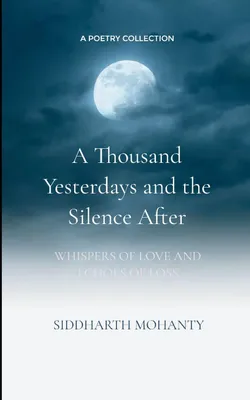 Produktbild von A Thousand Yesterdays and the Silence After Whispers of Love and Echoes of Loss