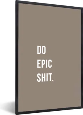 Produktbild von MuchoWow® Gerahmtes Poster Zitate - Mach epischen Scheiß - Brown 60x90 cm - Poster mit Schwarzem Bilderrahmen Wandposter Rahmen Foto Bilder - Kunst
