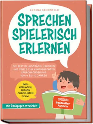 Obrázek produktu pro Sprechen spielerisch erlernen: Die besten Logopädie Übungen und Spiele zur kindgerechten Sprachförderung - von 4 bis 10 Jahren - mit Pädagogen entwickelt - inkl. Vorlagen, Audios, Checklisten u.v.m.