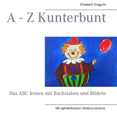 Produktbild von Kunterbuntes Alphabet-Buch A-Z: Buchstaben lernen für Kleinkinder ab 1 Jahr