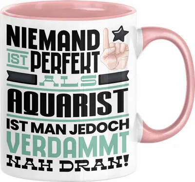 Produktbild von Aquarist Geschenk Tasse Lustige Geschenkidee für Aquarist Geburtstag Kaffee-Becher Niemand Ist Perfekt Aber Als Aquarist Ist Man Nah Dran (Rosa)