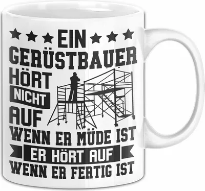 Produktbild von Gerüstbauer Tasse Geschenk Handwerk Ein Gerüstbauer Hört Nicht Auf Wenn Er Müde Ist Männer Becher (Weiß)