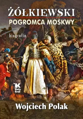 Immagine prodotto di Żółkiewski pogromca Moskwy - Wojciech Polak (Biografien auf Polnisch)