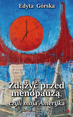 Immagine prodotto di Zdążyć przed menopauzą, czyli moja Ameryka