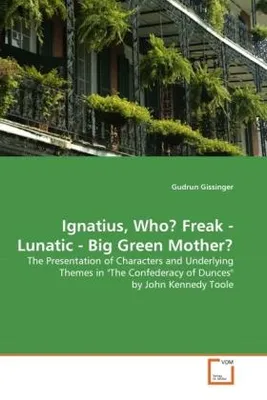 Produktbild von Gissinger, G: Ignatius, Who? Freak - Lunatic - Big Green Mot