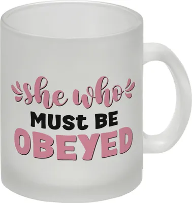 Produktbild von She who must be obeyed Glas Tasse mit Spruch
