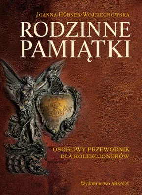 Produktbild von Rodzinne pamiątki. Osobliwy przewodnik dla kolekcj