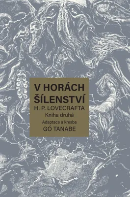 Zdjęcie produktu dla V horách šílenství H.P. Lovecrafta. Kniha druhá | Go Tanabe