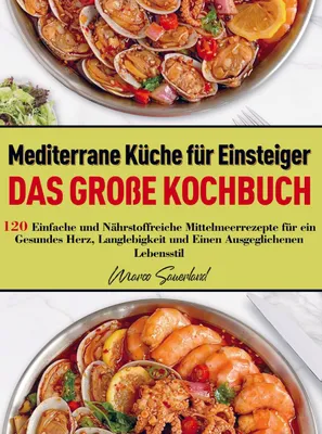 Produktbild von Mediterrane Küche für Einsteiger - Das große Kochbuch