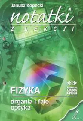 Zdjęcie produktu dla Notatki z lekcji fizyki Drgania i fale, optyka