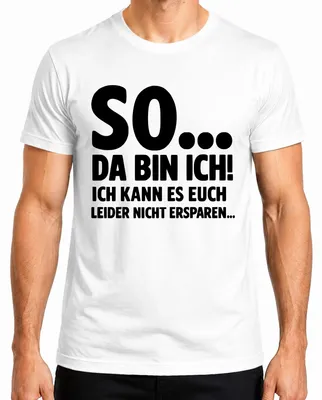 Produktbild von So da bin ich kann es euch leider nicht ersparen sarkasmus lustig Herren T-Shirt, Weiß, XL