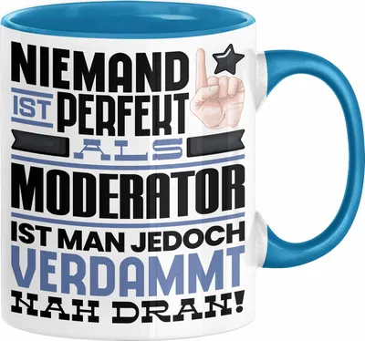 Produktbild von Moderator Geschenk Tasse Lustige Geschenkidee für Moderator Geburtstag Kaffee-Becher Niemand Ist Perfekt Aber Als Moderator Ist Man Nah Dran (Blau)