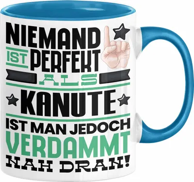 Produktbild von Kanute Geschenk Tasse Lustige Geschenkidee für Kanute Geburtstag Kaffee-Becher Niemand Ist Perfekt Aber Als Kanute Ist Man Nah Dran (Blau)