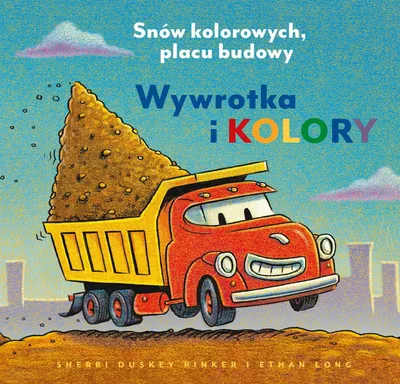 Image de Wywrotka i kolory. - Rinker Sherri Duskey (livre en polonais)