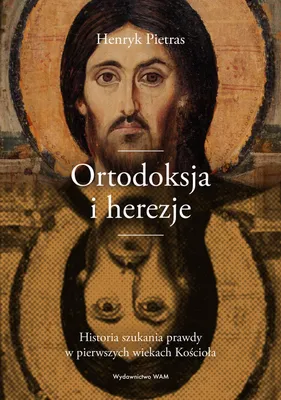 Immagine prodotto di Ortodoksja i herezje. Historia szukania prawdy w pierwszych wiekach Kościoła