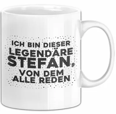 Produktbild von Stefan Tasse Ich Bin Dieser Legendaere Stefan, Von Dem Alle Reden Geschenk (Weiß)