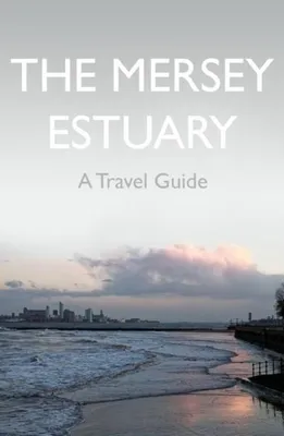 Obrázek produktu pro The Mersey Estuary: A Travel Guide