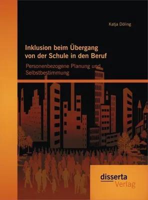 Image de Inklusion beim Übergang von der Schule in den Beruf: Personenbezogene Planung und Selbstbestimmung
