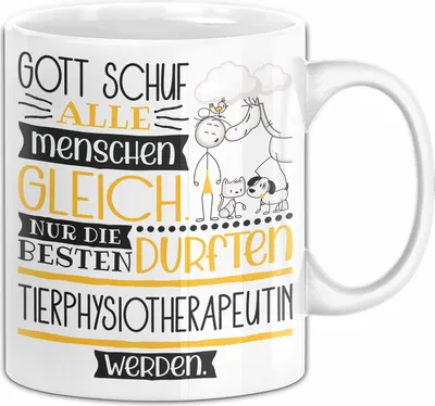 Produktbild von Tierphysiotherapeutin Geschenk Becher Tasse Gott Schuf Alle Menschen Gleich Nur Die Besten Durfeten Tierphysiotherapeutin Werden Geschenkidee Lustig (Weiß)