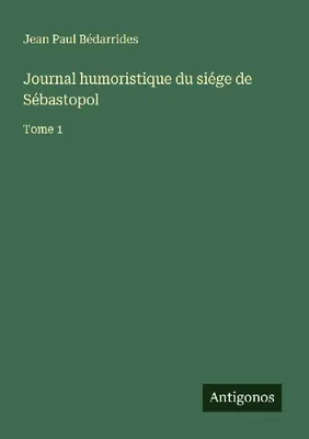 Produktbild von Journal humoristique du siége de Sébastopol