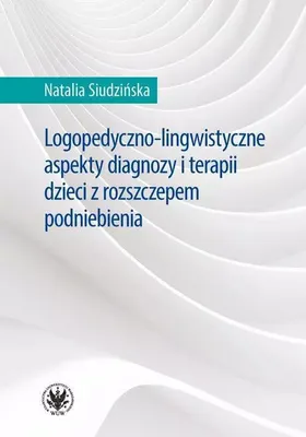 Immagine prodotto di Logopedyczno-lingwistyczne aspekty diagnozy i terapii dzieci z rozszczepem podniebienia