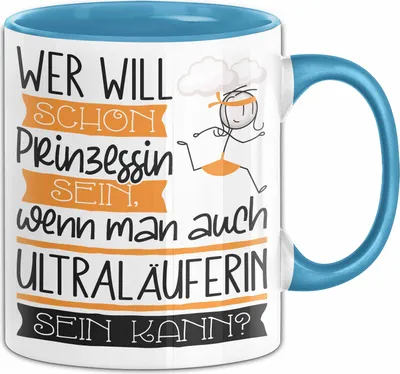 Produktbild von Ultraläuferin Tasse Geschenk Spruch Wer Will Schon Prinzessin Sein Wenn Man Auch Ultraläuferin Sein Kann (Blau)