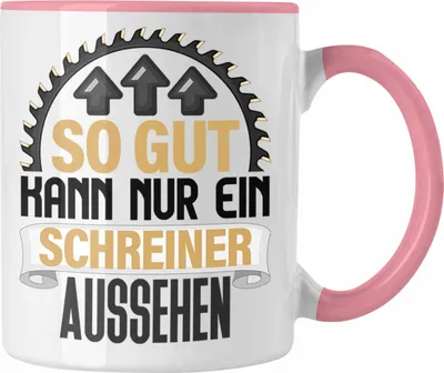 Produktbild von Trendation - Schreiner Tasse Geschenk So Gut Kann Nur Ein Schreiner Aussehen Kaffeetasse Geschenkidee Männer Tischler (Rosa)