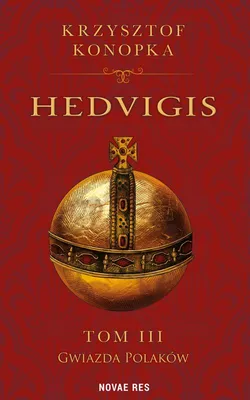 Obrázok produktu pre Hedvigis. Tom 3 - Powieść historyczna o Jadwidze Andegaweńskiej
