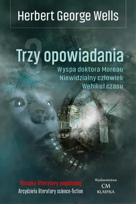 Produktbild von Trzy opowiadania: Wehikuł czasu / Niewidzialny człowiek / Wyspa doktora Moreau