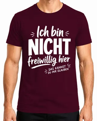 Imagen del producto de Camiseta para hombre, color burdeos, talla XXL, con la frase: "No estoy aquí por voluntad propia. ¡Qué divertido!". (Estilo sarcástico)