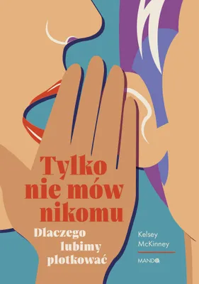 Immagine prodotto di Non ditelo a nessuno. Perché amiamo spettegolare. Libro di Kelsey McKinney