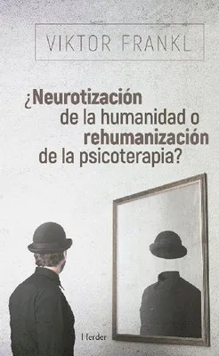 Produktbild von Neurotisierung der Menschheit oder Rehumanisierung der Psychotherapie?