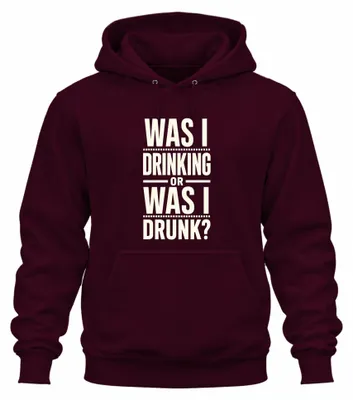 Produktbild von Was I Drinking Or Was I Drunk Lustig Party Saufen Bier Hoodie Kapuzenpullover, Burgundy, L